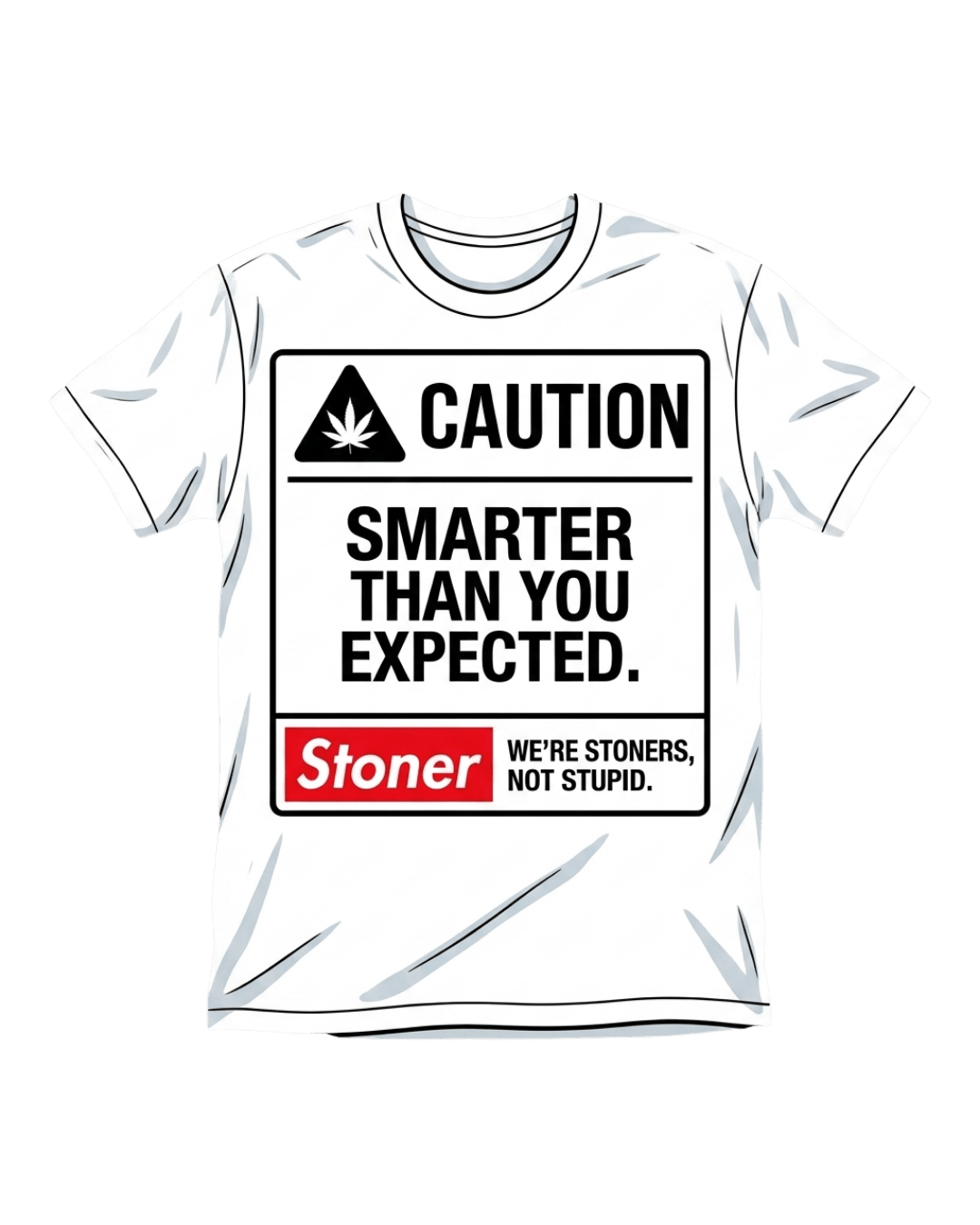 Caution: Smarter Than You Expected T-Shirt (White) by StonerUSA.com | Premium Shirt from California cannabis lifestyle brand | Stoner Water & Apparel