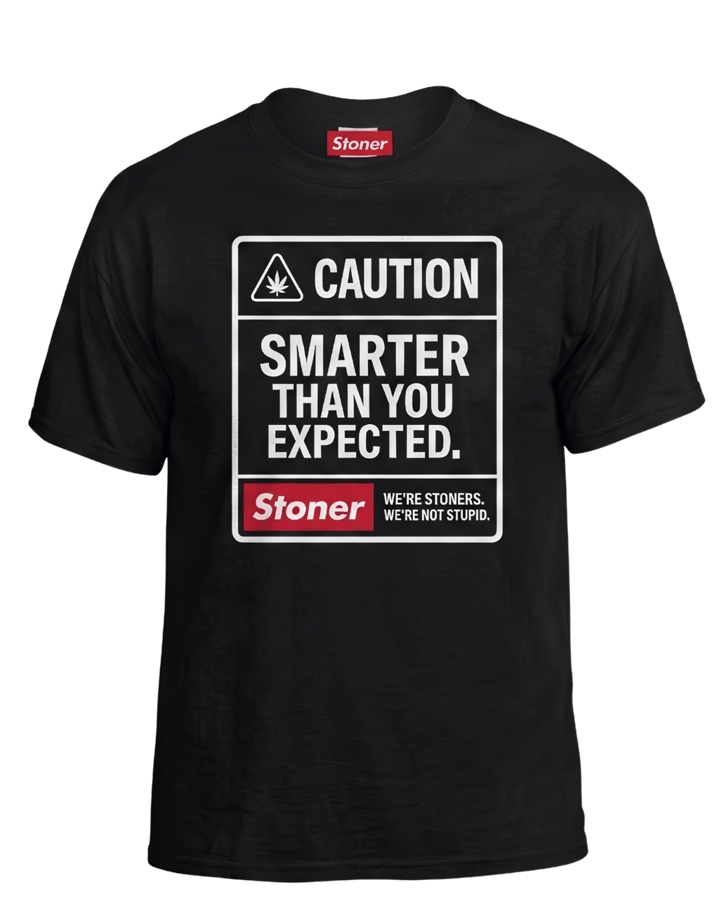 Smarter Than You Expected T-Shirt by StonerUSA.com | Premium Shirt from California cannabis lifestyle brand | Stoner Water & Apparel
